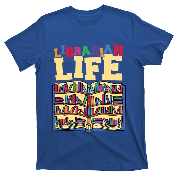 Librarian Life Reading Books And Bookworm Library Day Gift T-Shirt