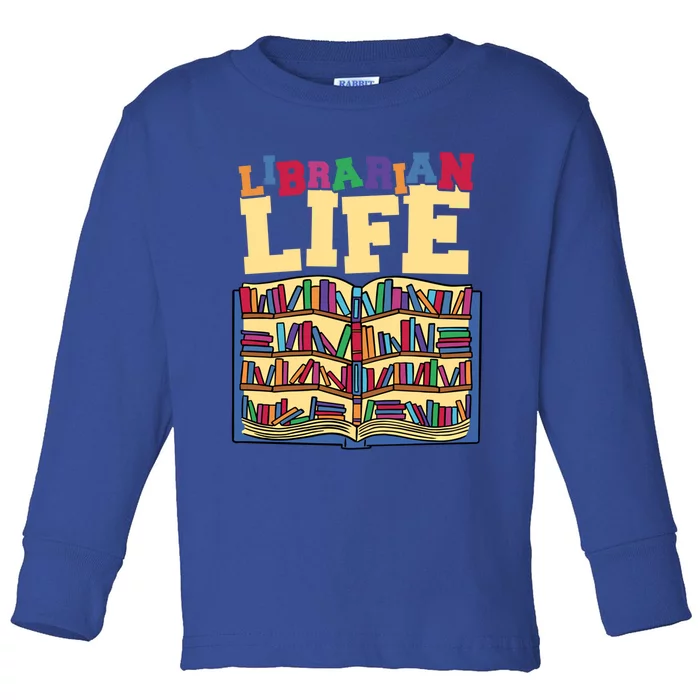 Librarian Life Reading Books And Bookworm Library Day Gift Toddler Long Sleeve Shirt