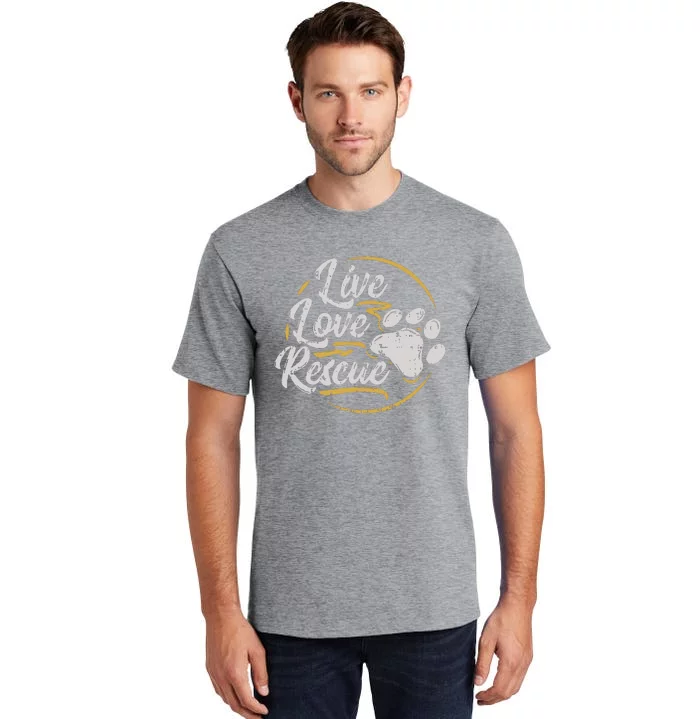 Live Love Rescue Dog Lover Adopt A Dog Adoption Tall T-Shirt