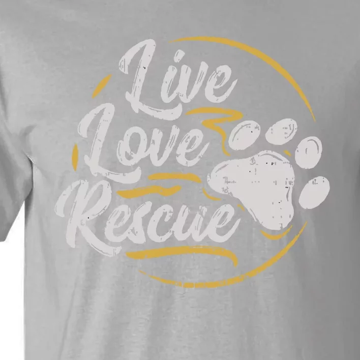 Live Love Rescue Dog Lover Adopt A Dog Adoption Tall T-Shirt