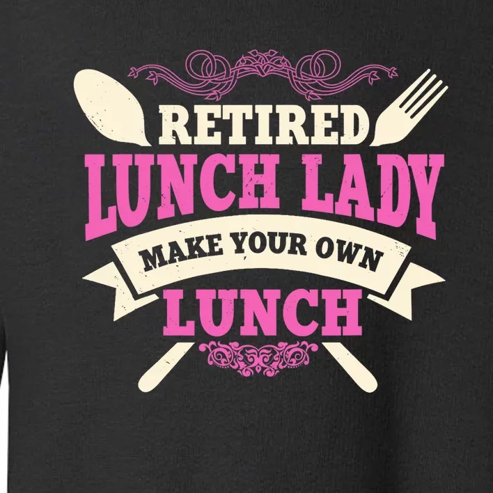 Lunch Lady Retired Cafeteria School Food Service Retiree Toddler Sweatshirt