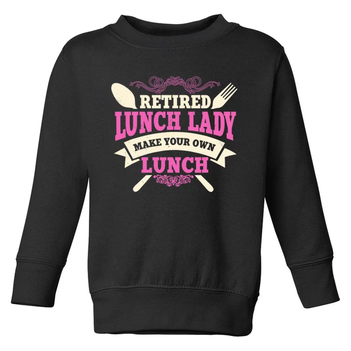 Lunch Lady Retired Cafeteria School Food Service Retiree Toddler Sweatshirt