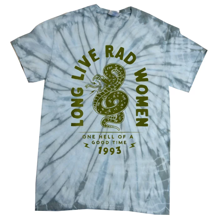 Long Live Rad Women One Hell Of A Good Time On Back Tie-Dye T-Shirt