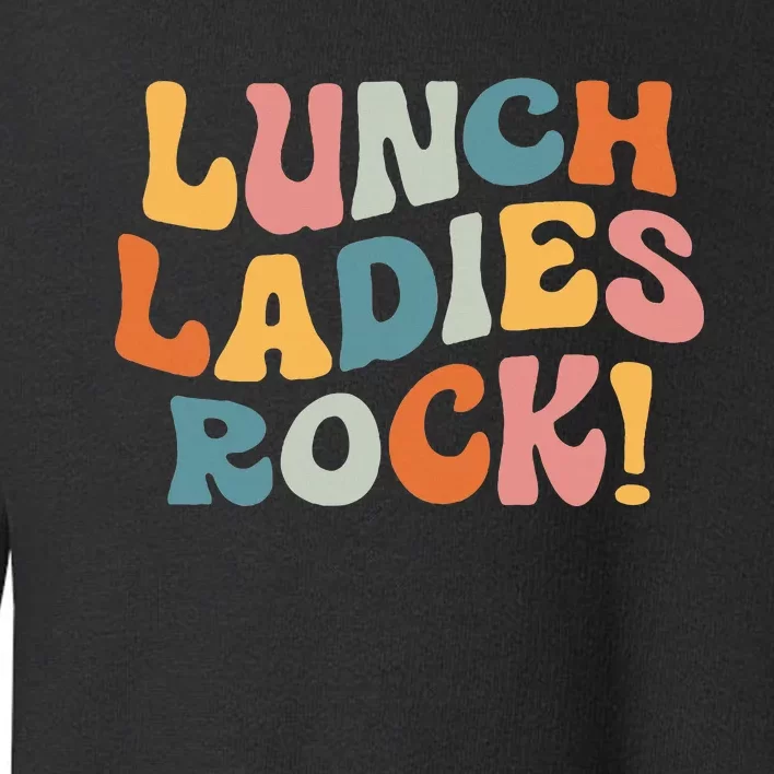 Lunch Ladies Rock! Retro Lunch Ladies Squad Cafeteria Crew Toddler Sweatshirt