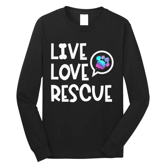 Live Love Rescue Animal Rights Animal Shelter Worker Long Sleeve Shirt