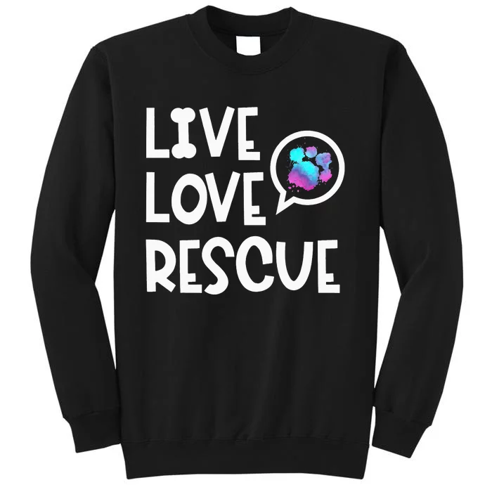 Live Love Rescue Animal Rights Animal Shelter Worker Tall Sweatshirt