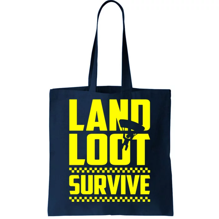 Land Loot Survive Tote Bag