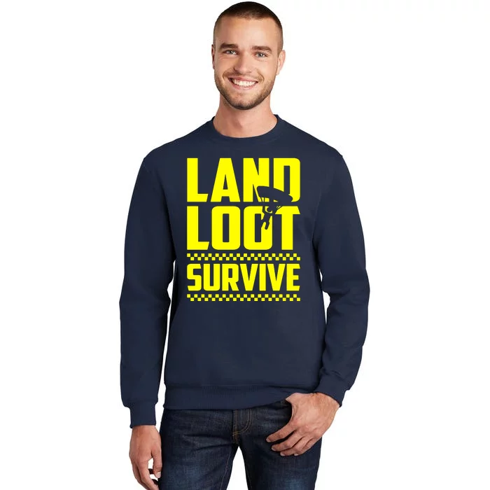 Land Loot Survive Tall Sweatshirt