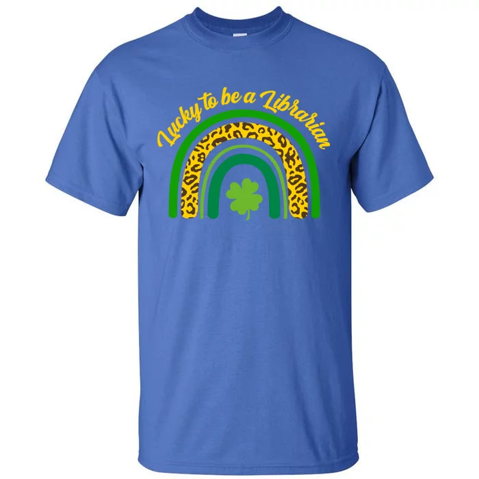 Lucky Librarian St Patrick's Day Rainbow Shamrock Books Fan Great Gift Tall T-Shirt