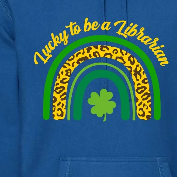 Lucky Librarian St Patrick's Day Rainbow Shamrock Books Fan Great Gift Premium Hoodie