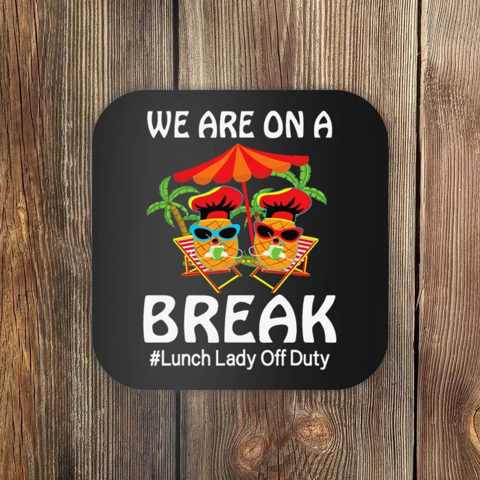 Lunch Lady Summer We Are On A Break End Of School Lunch Lady Coaster