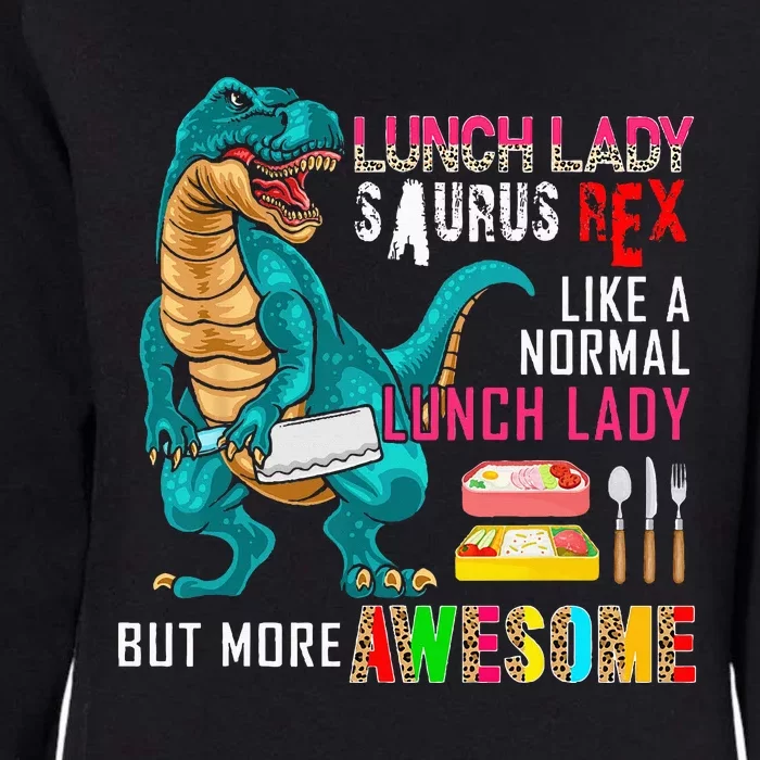 Lunch Lady Saurus Rex Only More Awesome Funny Lunch Lady Womens California Wash Sweatshirt