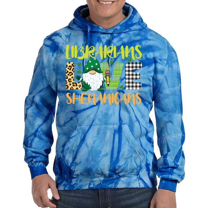 Librarians Love Shenanigans Funny Gnome St Patricks Day Meaningful Gift Tie Dye Hoodie