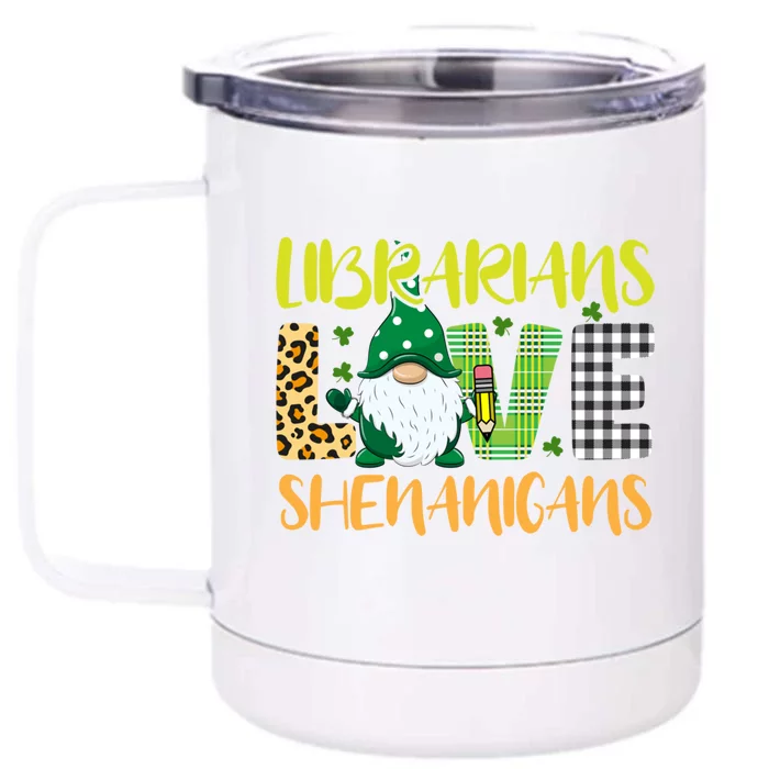 Librarians Love Shenanigans Funny Gnome St Patricks Day Meaningful Gift Front & Back 12oz Stainless Steel Tumbler Cup