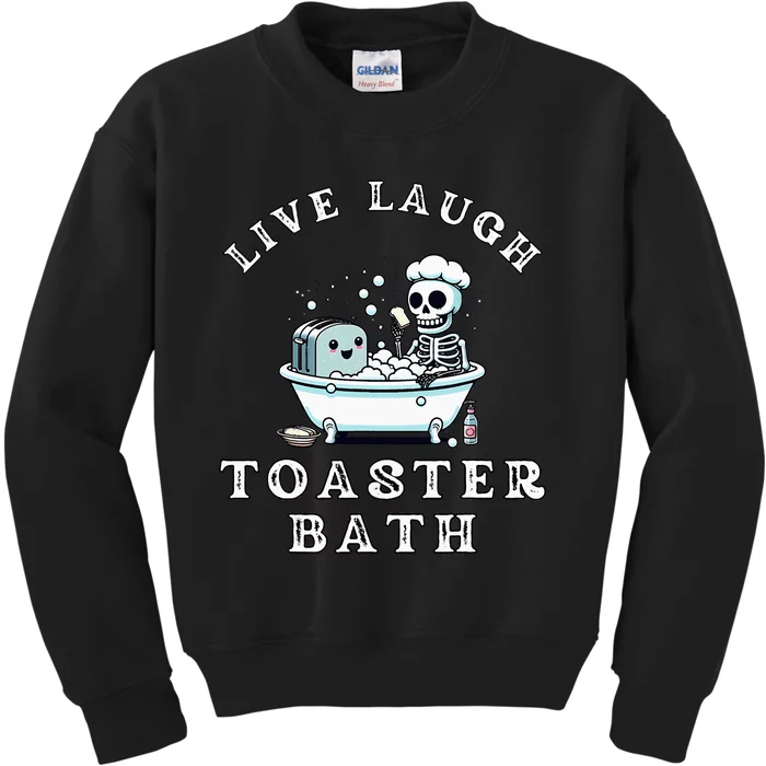 Live Laugh Toaster Bath Sarcastic Unhinged Meme Saying Kids Sweatshirt