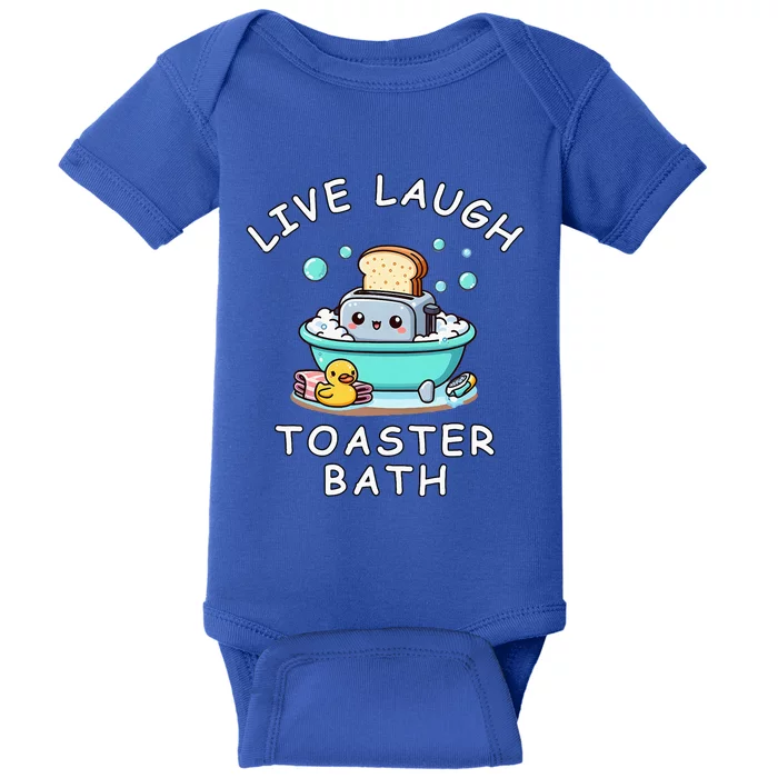 Mandatoryfunday Live Laugh Toaster Bath Sarcastic Unhinged Meme Saying Baby Bodysuit