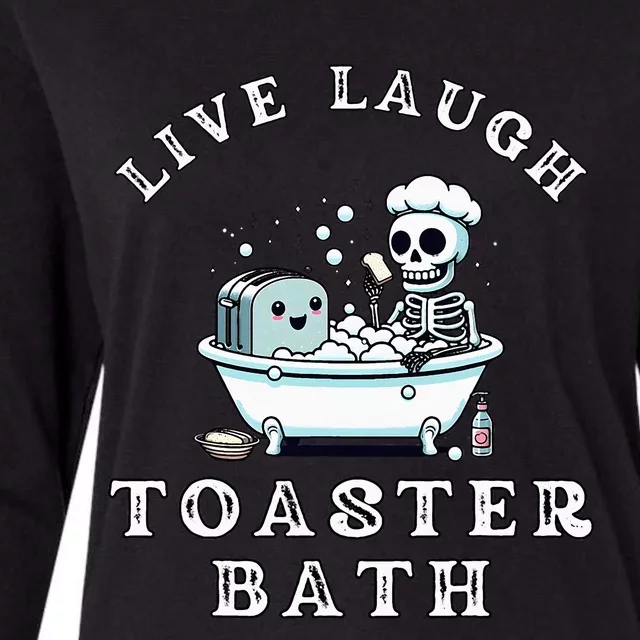 Live Laugh Toaster Bath Sarcastic Unhinged Meme Saying Womens Cotton Relaxed Long Sleeve T-Shirt