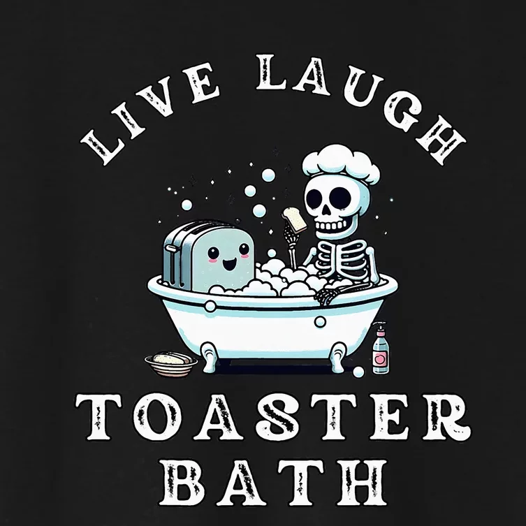 Live Laugh Toaster Bath Sarcastic Unhinged Meme Saying Women's Crop Top Tee