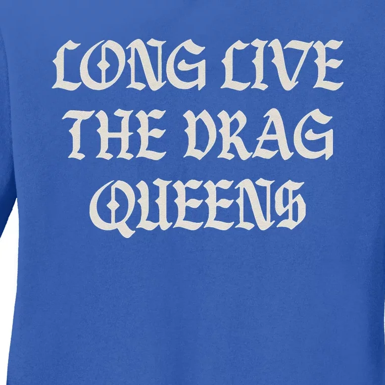 Long Live The Drag Queens Drag Is Not Crime Support The Drag Ladies Long Sleeve Shirt