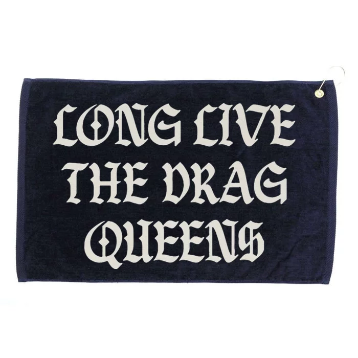 Long Live The Drag Queens Drag Is Not Crime Support The Drag Grommeted Golf Towel