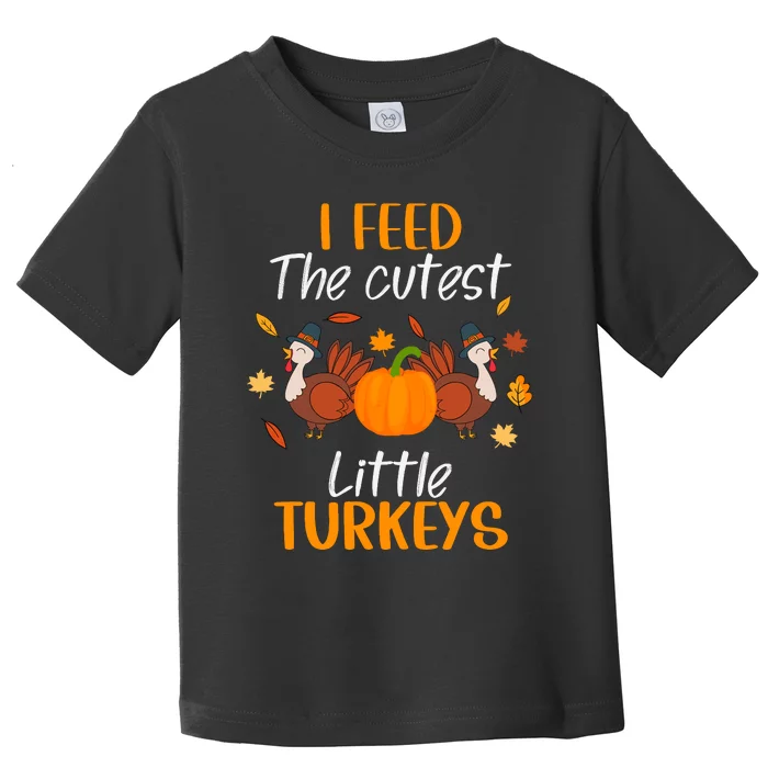 Lunch Lady Thanksgiving I Feed The Cutest Little Turkeys Toddler T-Shirt