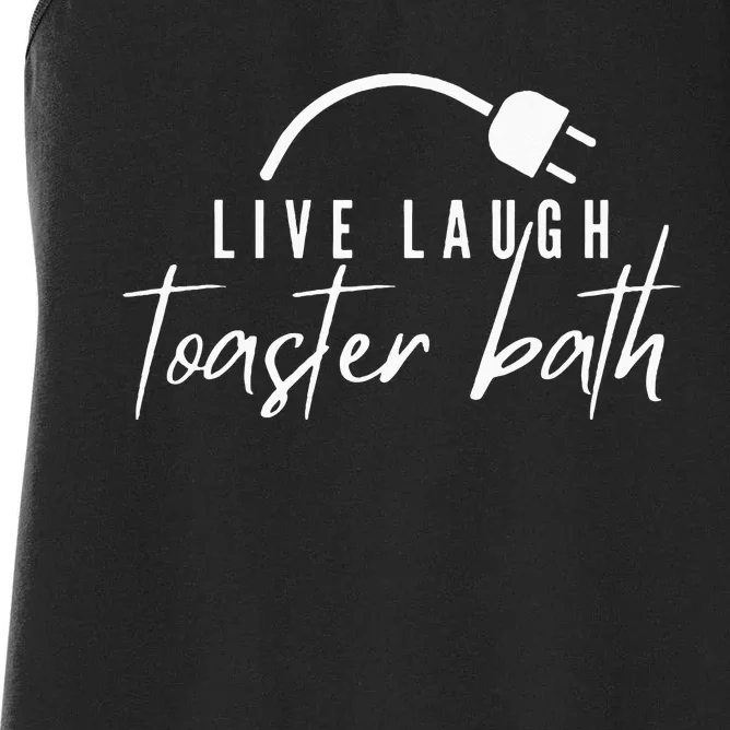 Live Laugh Toaster Bath Women's Racerback Tank