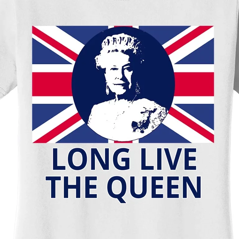 Long Live The Queen Elizabeth Women's T-Shirt