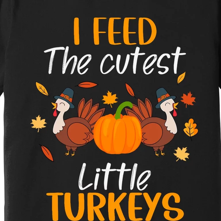 Lunch Lady Thanksgiving I Feed The Cutest Little Turkeys Premium T-Shirt