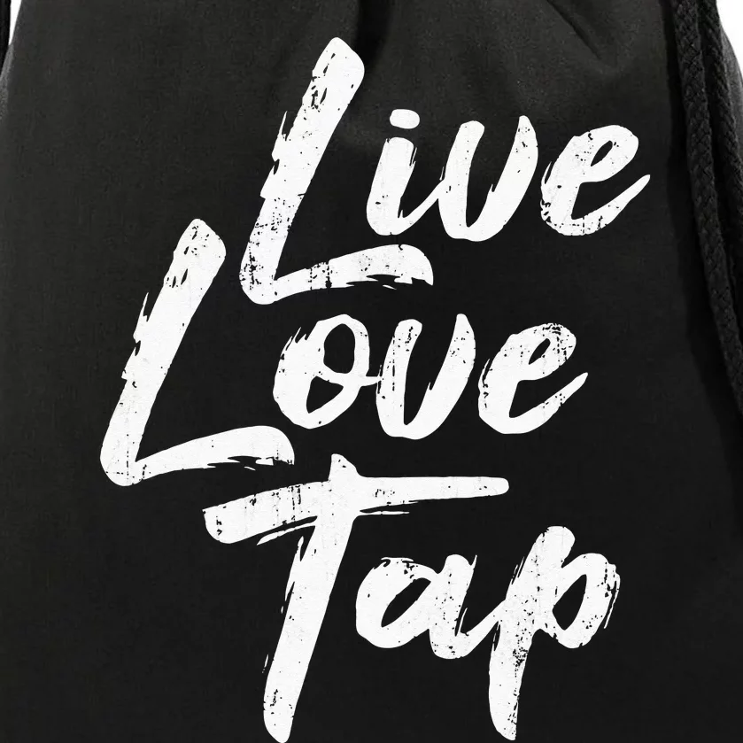 Live Love Tap Tap Dancing Tap Dancer Tap Dance Teacher Drawstring Bag