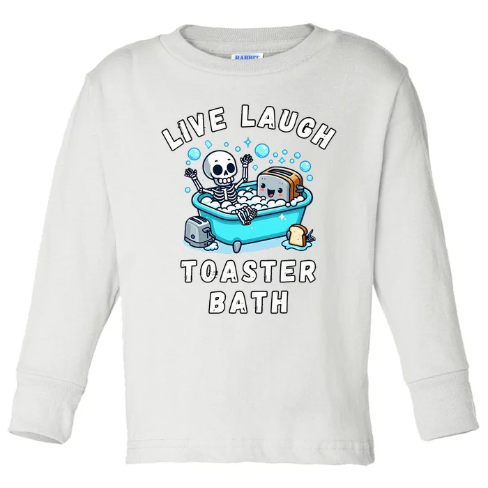 Live Laugh Toaster Bath Sarcastic Unhinged Meme Saying Toddler Long Sleeve Shirt