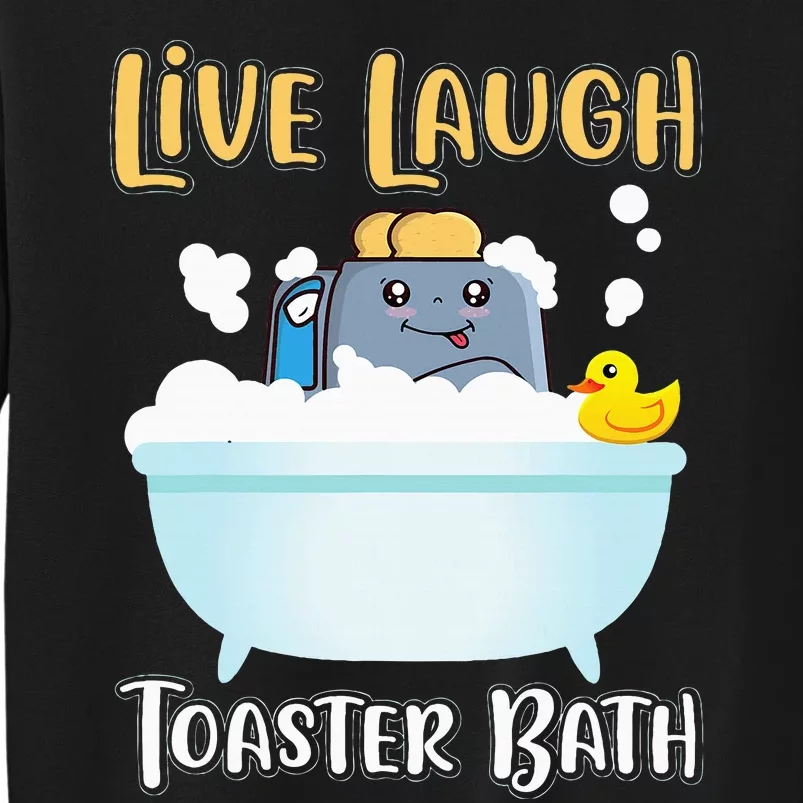 Live Laugh Toaster Bath Tall Sweatshirt