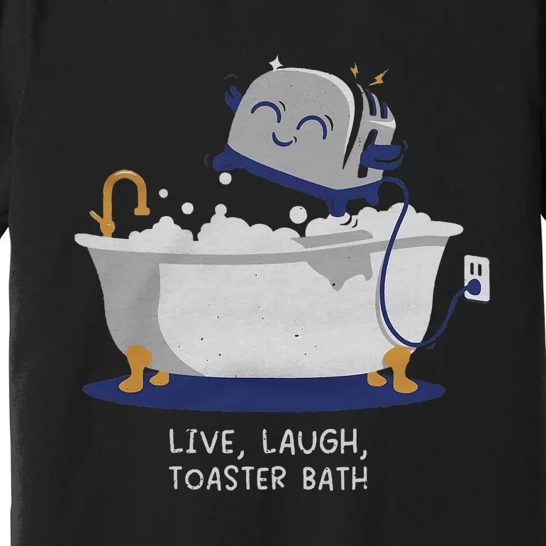 Live Laugh Toaster Bath Premium T-Shirt