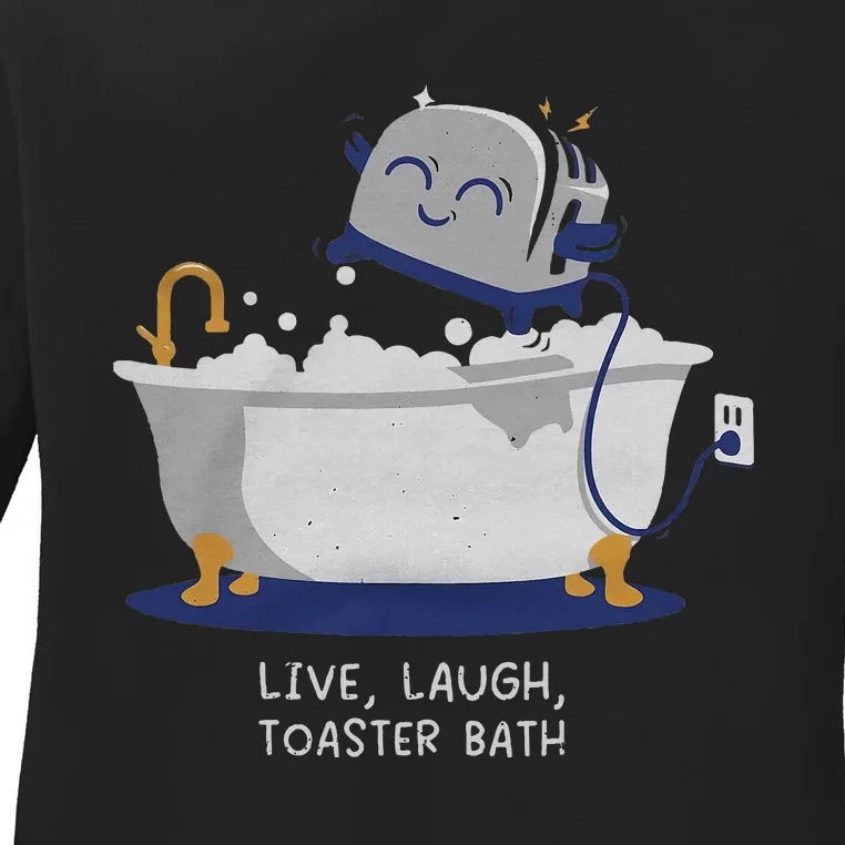 Live Laugh Toaster Bath Ladies Long Sleeve Shirt