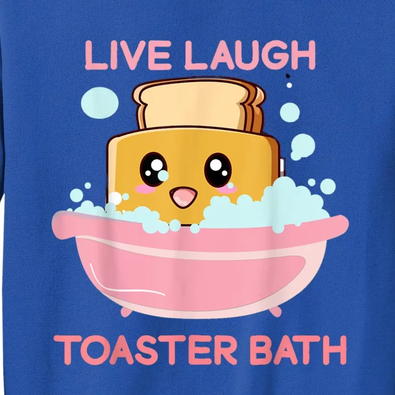 Live Laugh Toaster Bath Tall Sweatshirt