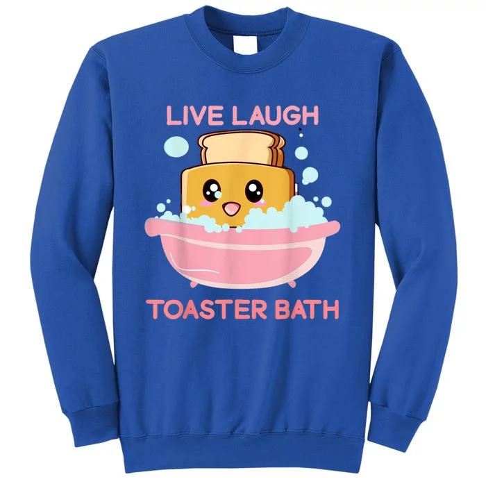 Live Laugh Toaster Bath Tall Sweatshirt