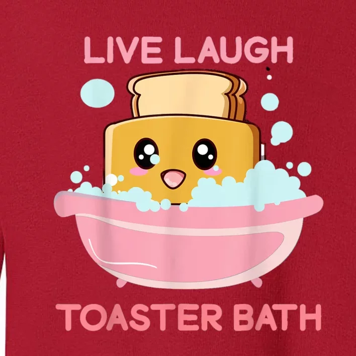 Live Laugh Toaster Bath Toddler Sweatshirt