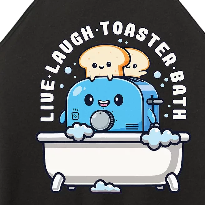 Live Laugh Toaster Bath Funny Saying Funny Life Women’s Perfect Tri Rocker Tank