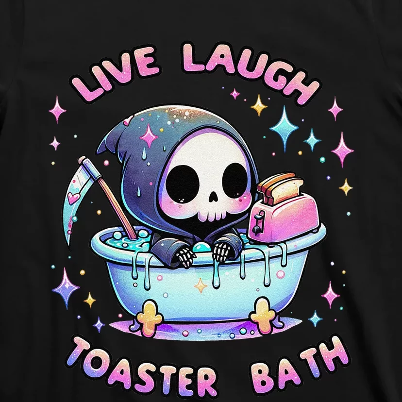 Live Laugh Toaster Bath Skeleton Funny Saying T-Shirt