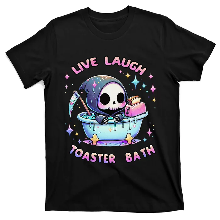 Live Laugh Toaster Bath Skeleton Funny Saying T-Shirt