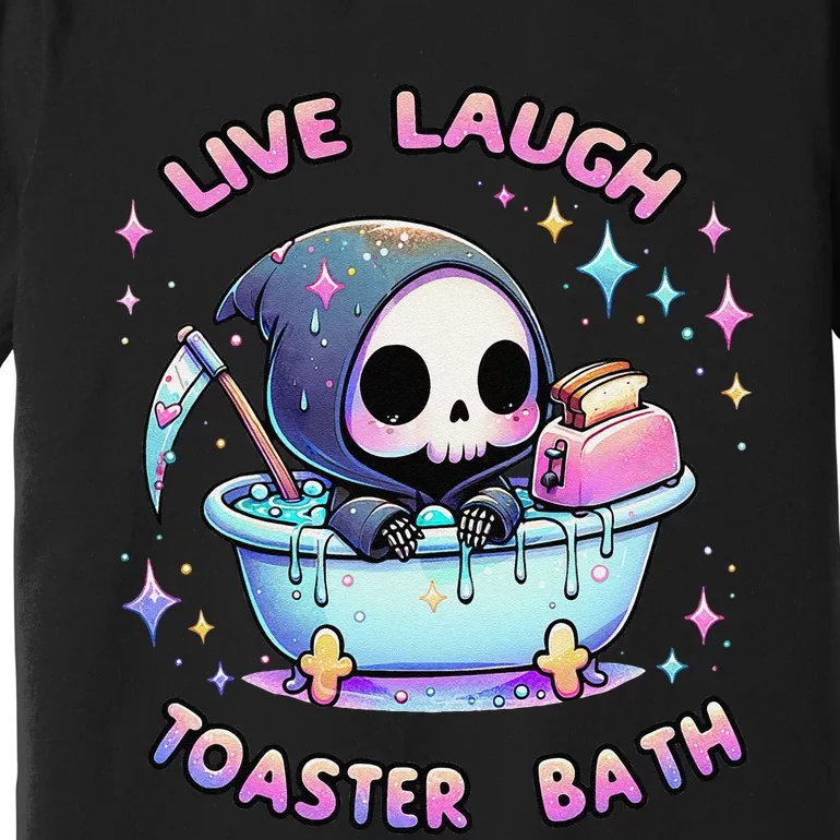 Live Laugh Toaster Bath Skeleton Funny Saying Premium T-Shirt