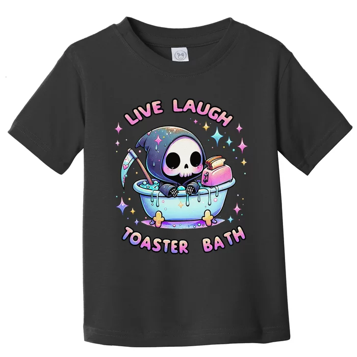 Live Laugh Toaster Bath Skeleton Funny Saying Toddler T-Shirt