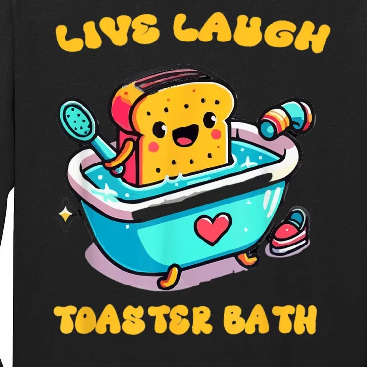 Live Laugh Toaster Bath Tall Long Sleeve T-Shirt