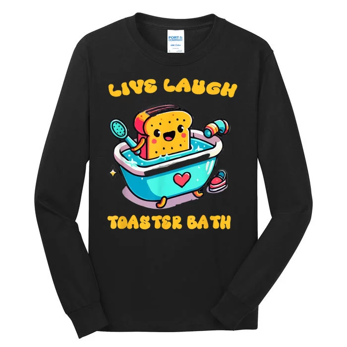 Live Laugh Toaster Bath Tall Long Sleeve T-Shirt