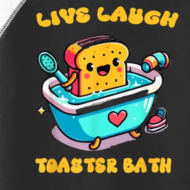 Live Laugh Toaster Bath Toddler Fine Jersey T-Shirt