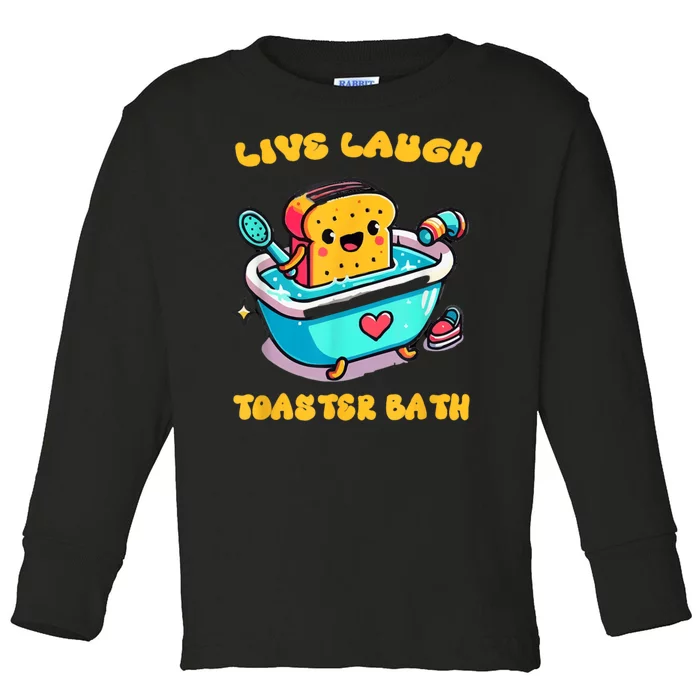 Live Laugh Toaster Bath Toddler Long Sleeve Shirt