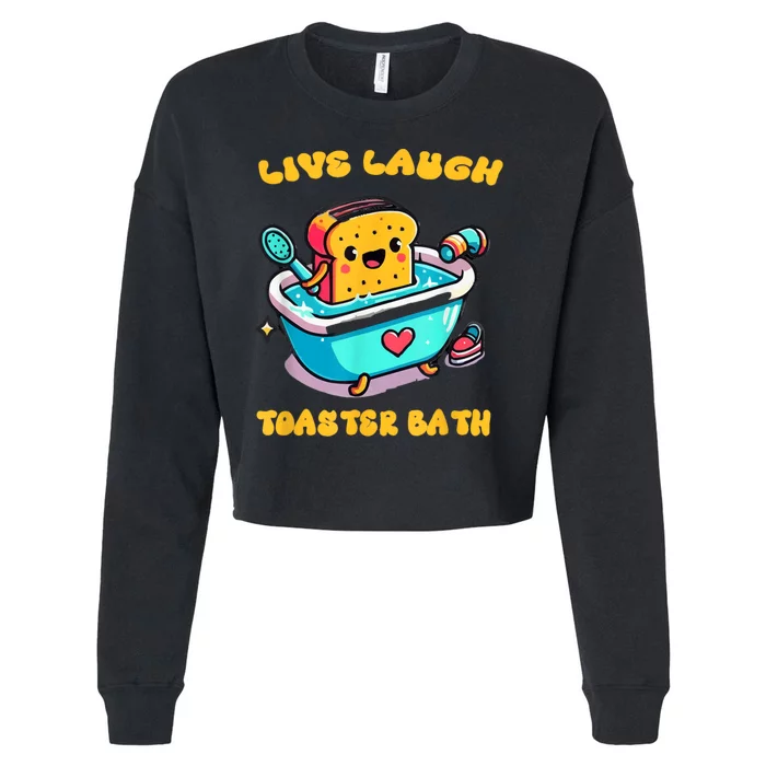 Live Laugh Toaster Bath Cropped Pullover Crew