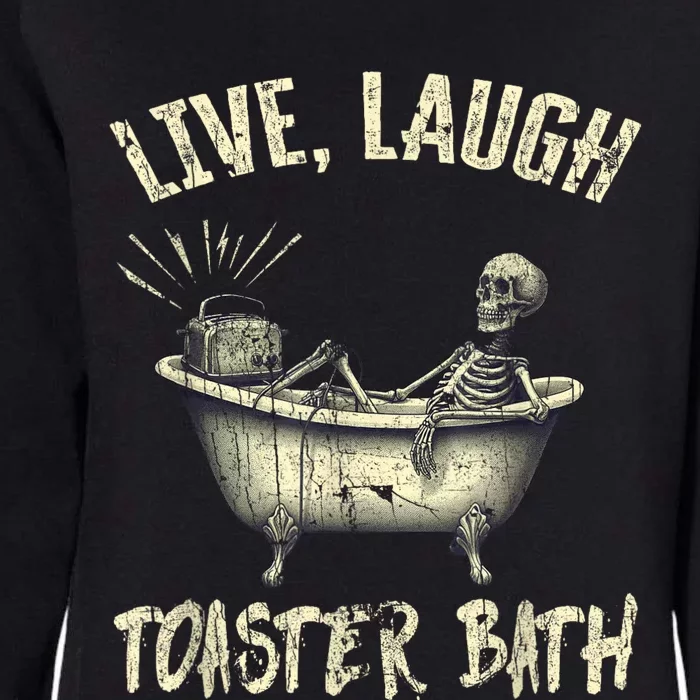 Live Laugh Toaster Bath Skeleton Bathroom Womens California Wash Sweatshirt