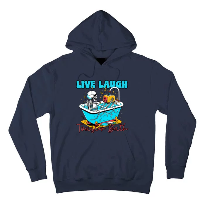 Live Laugh Toaster Bath Funny Skeleton Tall Hoodie