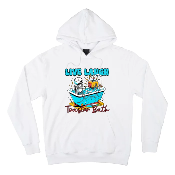 Live Laugh Toaster Bath Funny Skeleton Hoodie