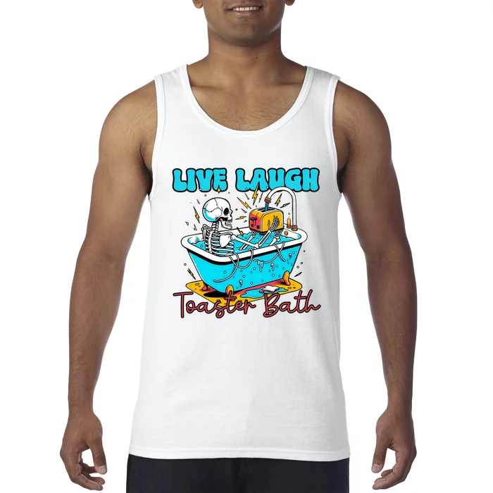 Live Laugh Toaster Bath Funny Skeleton Tank Top